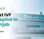 Best IVF Hospital in Punjab 2 90x80