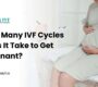 How Many IVF Cycles Does It Take to Get Pregnant_11zon 90x80