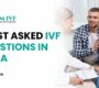 Most Asked IVF Questions in India Complete Guide for Couples_11zon 90x80