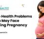 Top Health Problems You May Face During Pregnancy 2 90x80