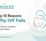 Top 10 Reasons Why IVF Fails and How to Improve Success Rates_11zon 90x80