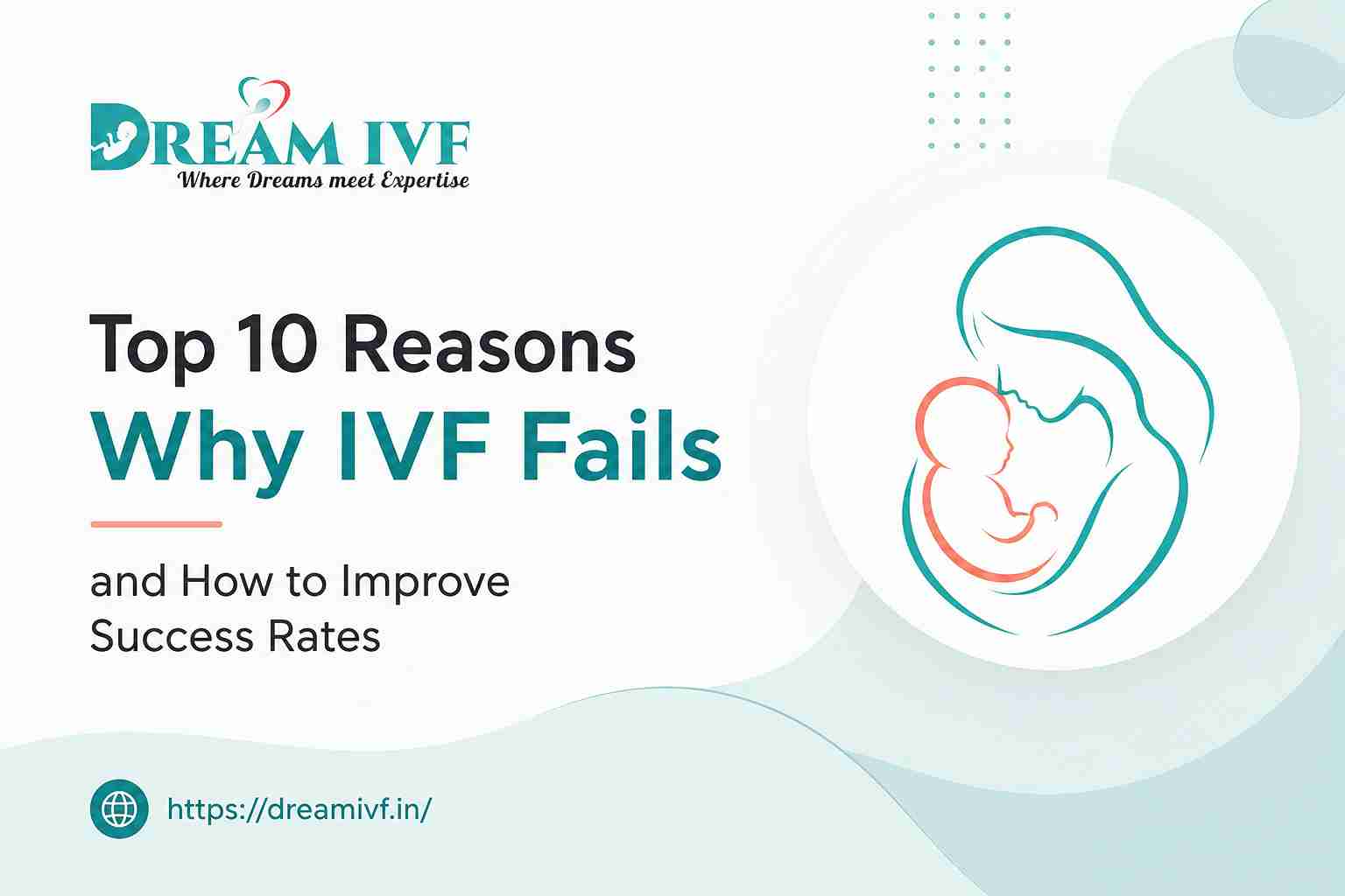 Top 10 Reasons Why IVF Fails and How to Improve Success Rates