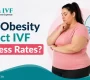 Can obesity affect IVF success rates 90x80